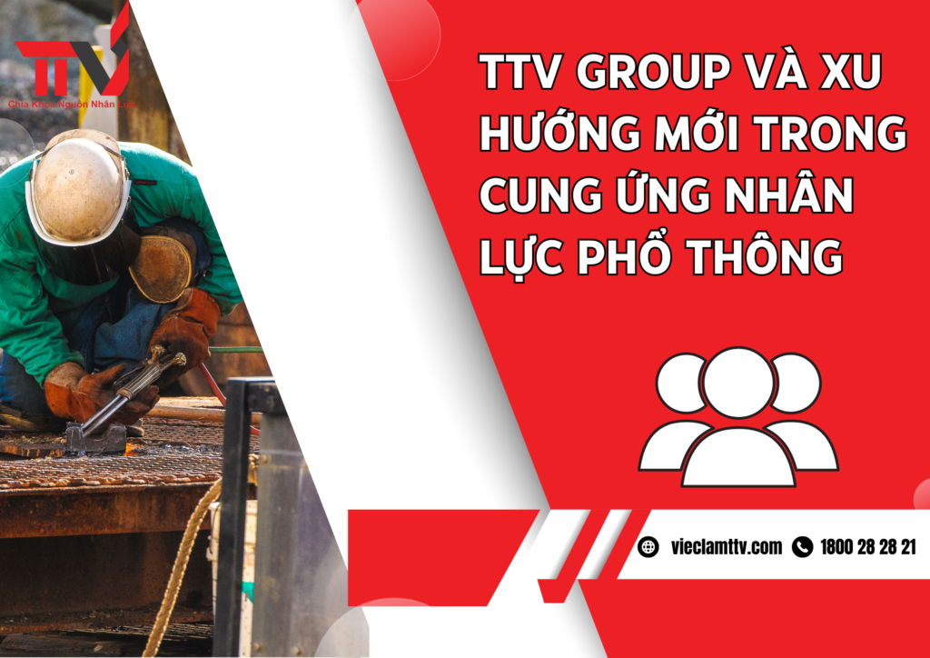 TTV Group và xu hướng mới trong cung ứng nhân lực phổ thông