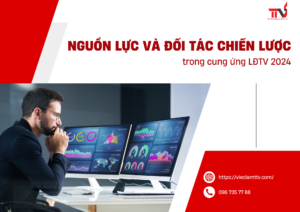 Nguồn Lực và Đối Tác Chiến Lược trong Cung Ứng LĐTV 2024