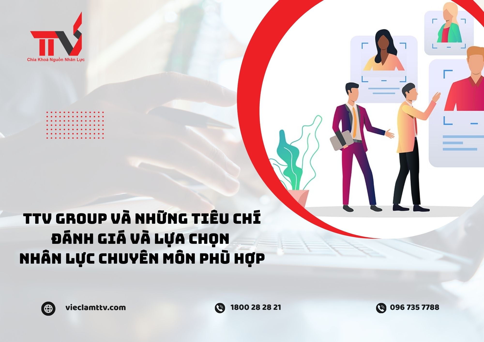 TTV Group và những tiêu chí đánh giá và lựa chọn nhân lực chuyên môn phù hợp