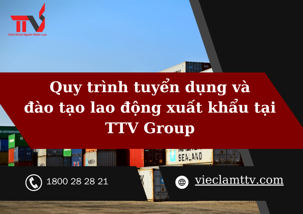 Tuyển dụng và đào tạo LĐXK tại TTV GROUP