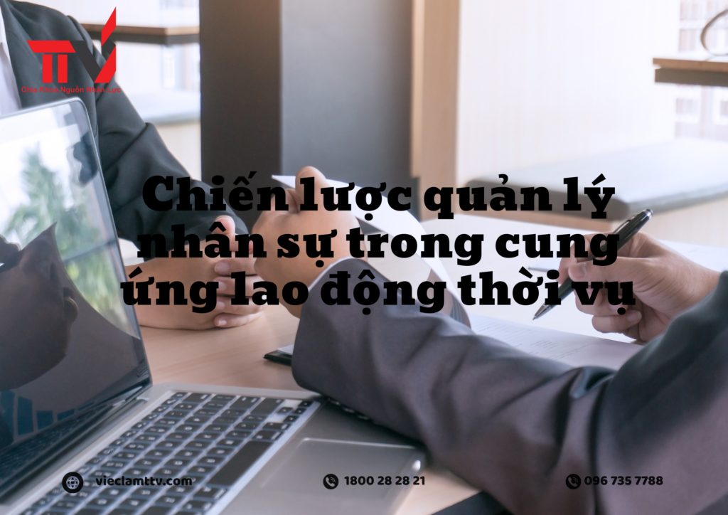 Chiến lược quản lý nhân sự trong cung ứng lao động thời vụ