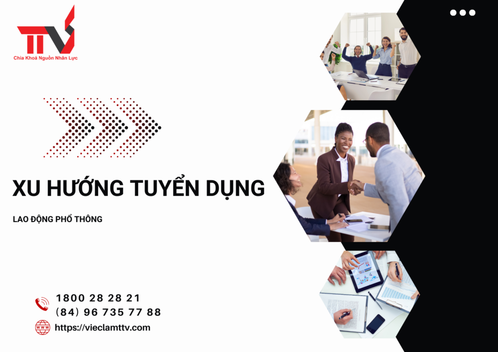 TTV và Các xu hướng tuyển dụng cho lao động phổ thông