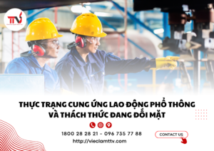 Thực trạng cung ứng lao động phổ thông và thách thức