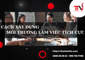 Cách xây dựng môi trường làm việc tích cực