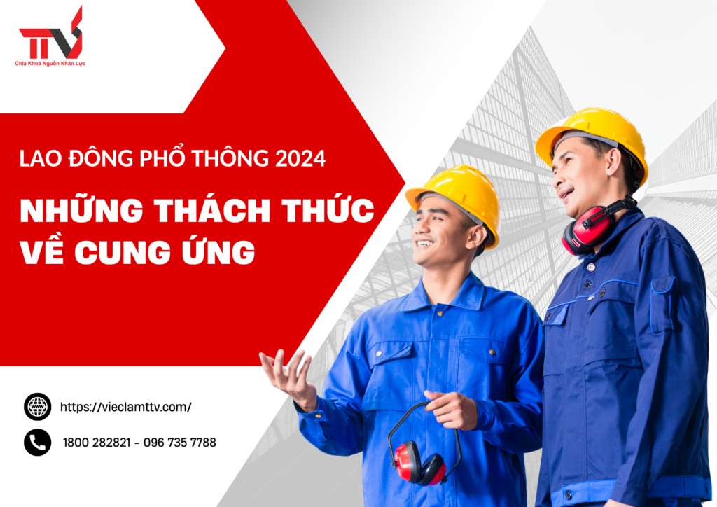 Lao động phổ thông 2024: Những Thách Thức về cung ứng