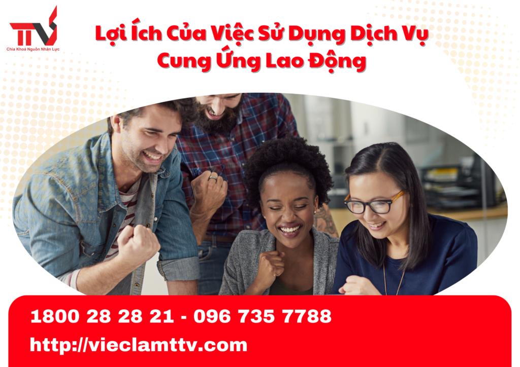 Lợi Ích Của Việc Sử Dụng Dịch Vụ Cung Ứng Lao Động