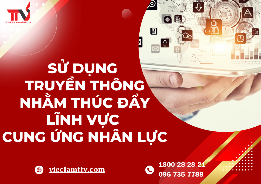 Sử dụng truyền thông nhằm thúc đẩy lĩnh vực cung ứng nhân lực