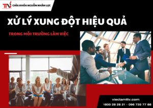 Làm thế nào để xử lý xung đột trong môi trường làm việc một cách hiệu quả