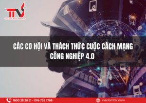 Các cơ hội và thách thức cuộc cách mạng công nghiệp 4.0