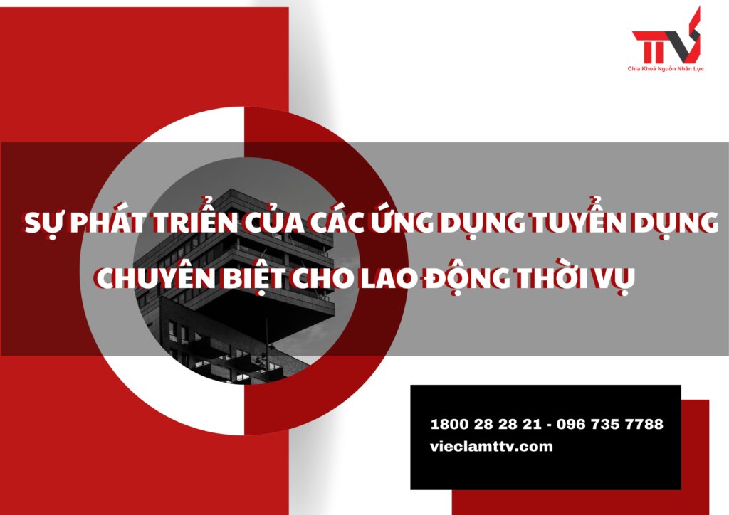 Sự phát triển của các ứng dụng tuyển dụng chuyên biệt cho lao động thời vụ