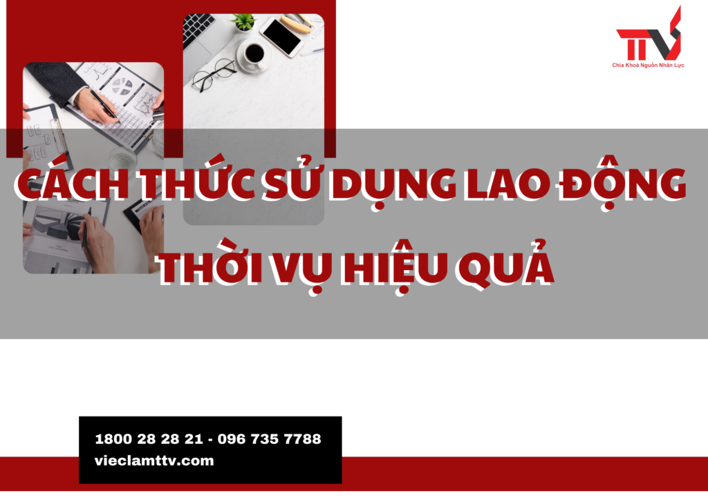 Cách thức sử dụng lao động thời vụ hiệu quả