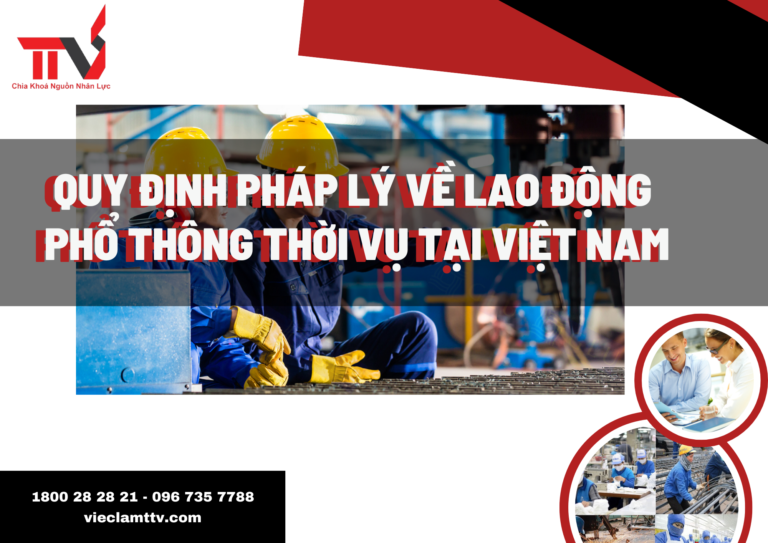 Quy Định Pháp Lý Về Lao Động Phổ Thông Thời Vụ Tại Việt Nam