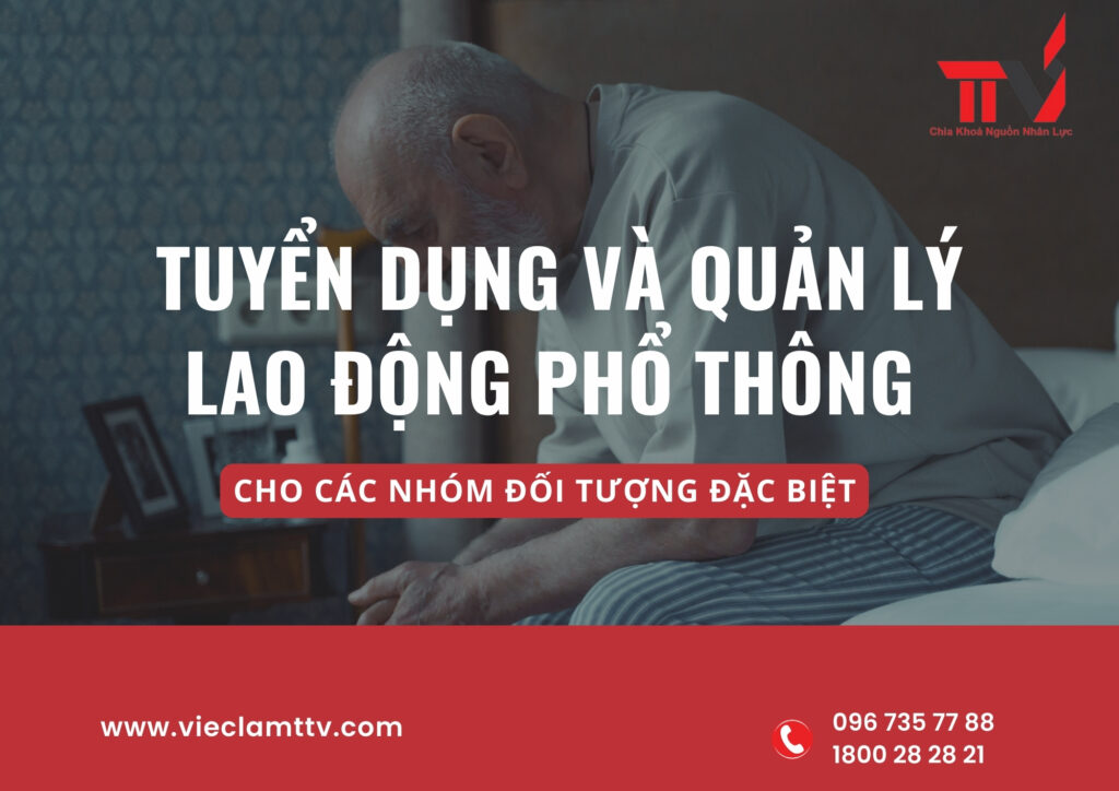 Tuyển dụng, quản lý lao động phổ thông cho các nhóm đối tượng đặc biệt
