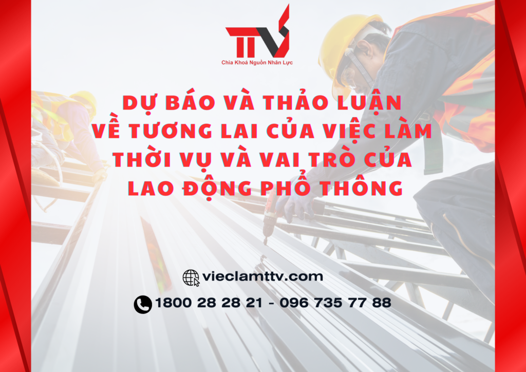 Dự báo và thảo luận về tương lai của việc làm thời vụ và vai trò của lao động phổ thông