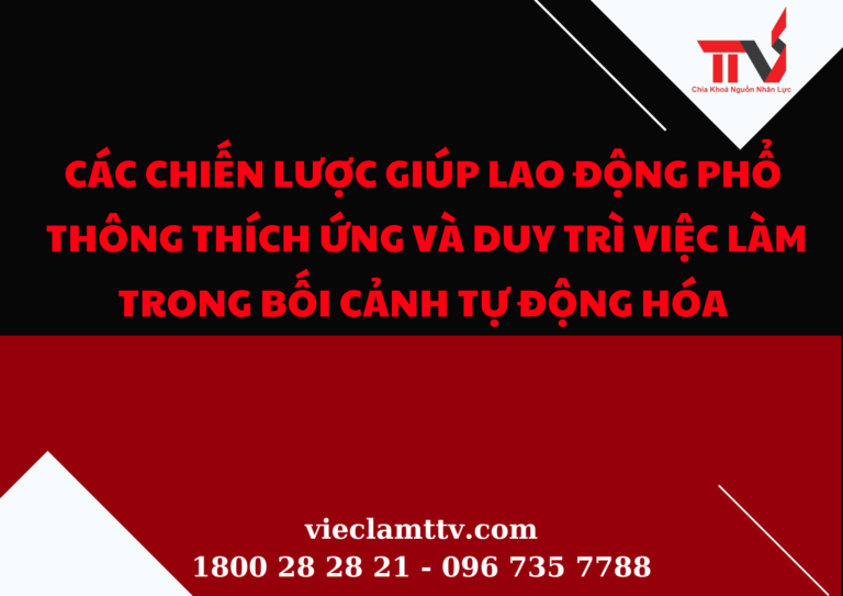 Các chiến lược giúp lao động phổ thông thích ứng và duy trì việc làm trong bối cảnh tự động hóa