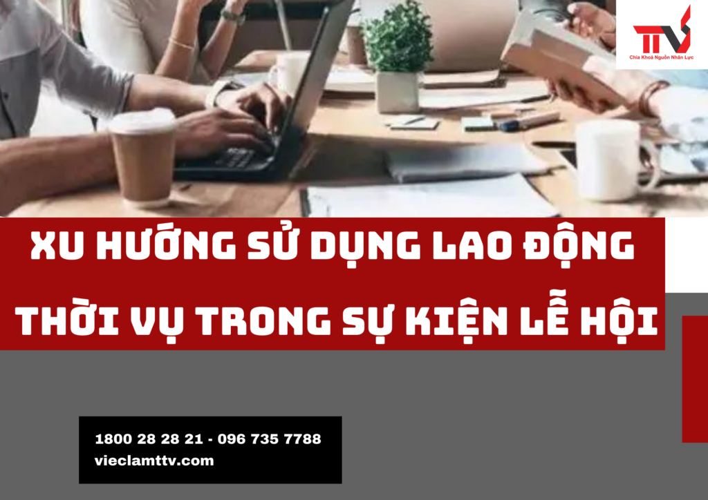 Xu hướng sử dụng lao động thời vụ trong các sự kiện và lễ hội