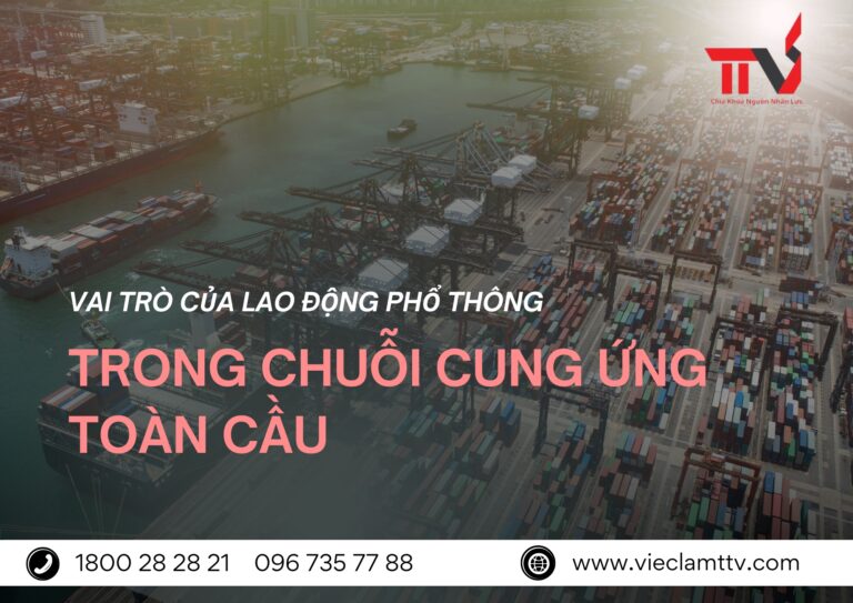 Vai trò của lao động phổ thông trong chuỗi cung ứng toàn cầu