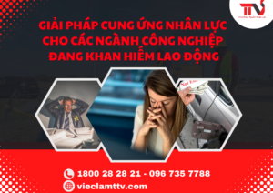 Giải pháp cung ứng nhân lực cho các ngành công nghiệp đang khan hiếm lao động