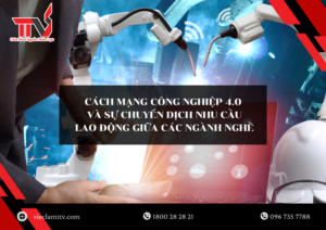 Cách mạng công nghiệp 4.0 và sự chuyển dịch nhu cầu lao động giữa các ngành nghề
