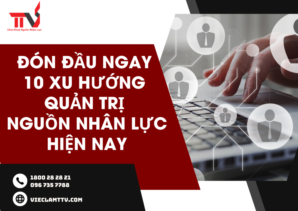 Đón đầu ngay 10 xu hướng quản trị nguồn nhân lực hiện nay