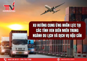 Xu hướng cung ứng nhân lực tại các tỉnh ven biển miền Trung: Ngành du lịch và dịch vụ hậu cần