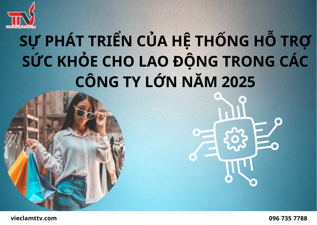 Sự phát triển của hệ thống hỗ trợ sức khỏe cho lao động trong các công ty lớn năm 2025