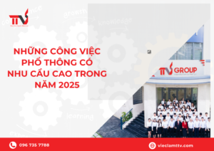 Những công việc phổ thông có nhu cầu cao trong năm 2025