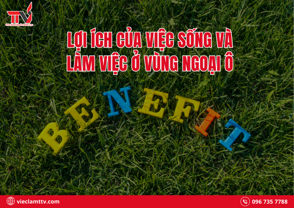 Lợi ích của việc sống và làm việc ở vùng ngoại ô