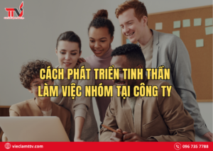 Cách phát triển tinh thần làm việc nhóm tại công ty
