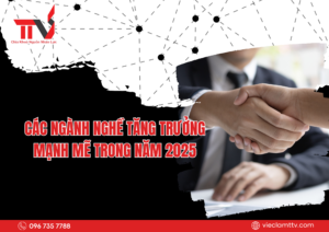 Các ngành nghề tăng trưởng mạnh mẽ trong năm 2025