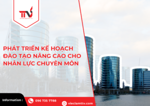 Phát triển kế hoạch đào tạo nâng cao cho nhân lực chuyên môn