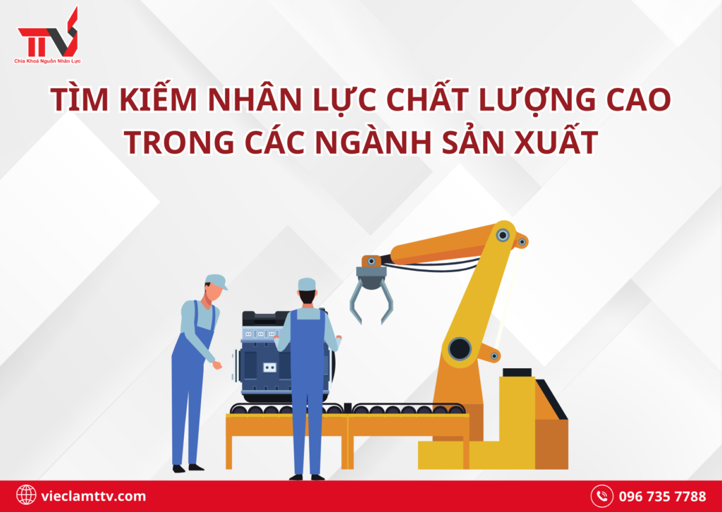 Tìm kiếm nhân lực chất lượng cao trong các ngành sản xuất