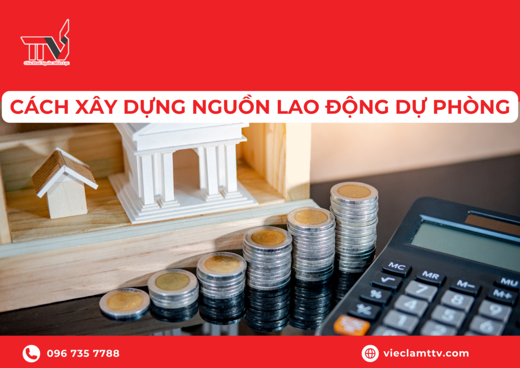 Cách xây dựng nguồn lao động dự phòng