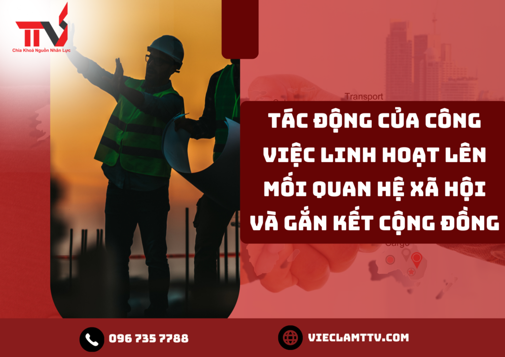 Tác động của công việc linh hoạt lên mối quan hệ xã hội và gắn kết cộng đồng