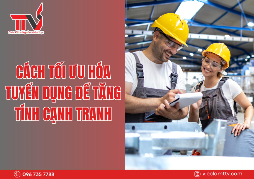 Cách tối ưu hóa tuyển dụng để tăng tính cạnh tranh 2025