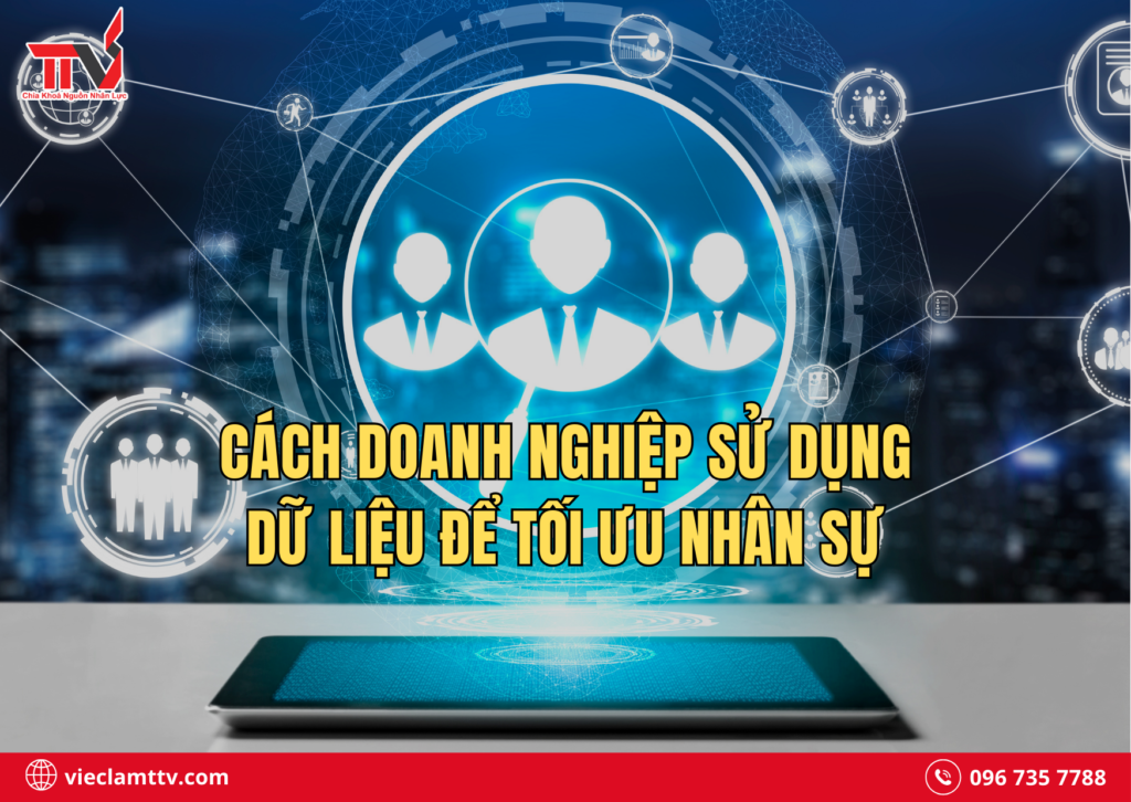 Cách doanh nghiệp sử dụng dữ liệu để tối ưu nhân sự