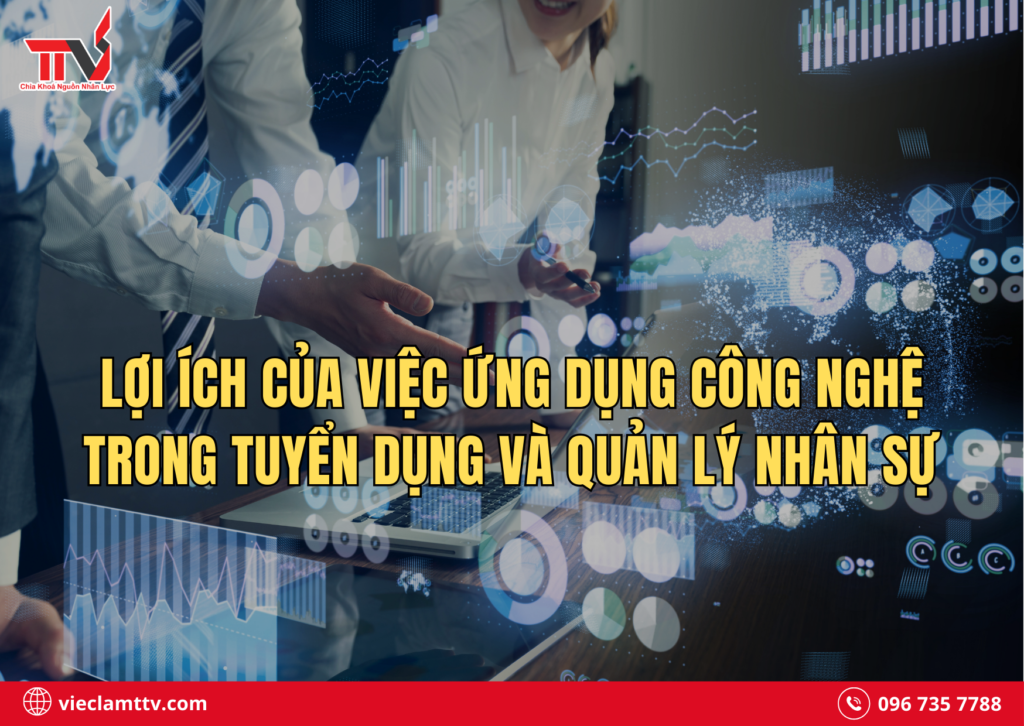 Lợi ích của việc ứng dụng công nghệ trong tuyển dụng và quản lý nhân sự
