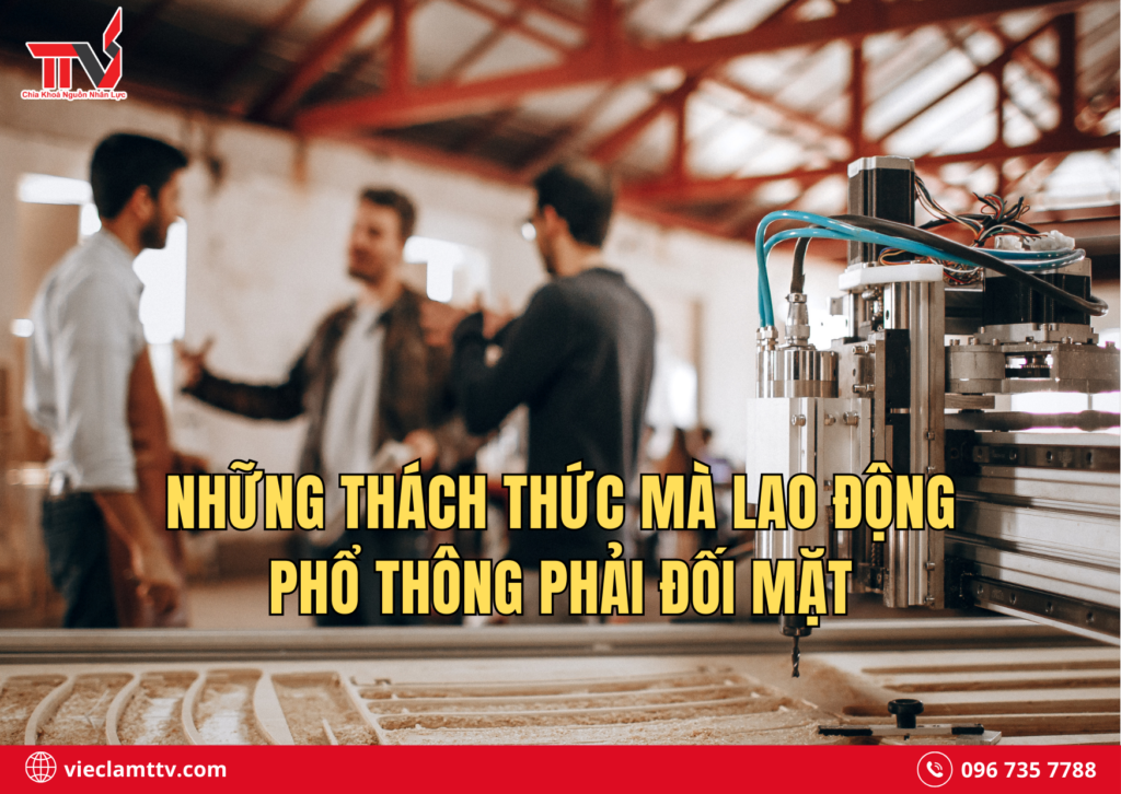 Những thách thức mà lao động phổ thông phải đối mặt
