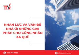 Giải quyết vấn đề nhà ở công nhân