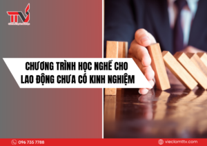 Chương trình học nghề cho lao động chưa có kinh nghiệm