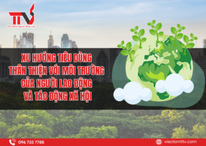 Xu hướng tiêu dùng thân thiện với môi trường của người lao động và tác động xã hội