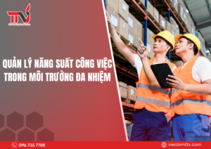Quản lý năng suất công việc trong môi trường đa nhiệm 2025