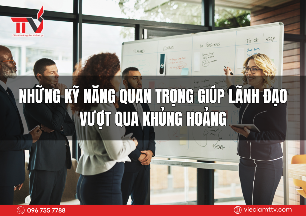 Những kỹ năng quan trọng giúp lãnh đạo vượt qua khủng hoảng