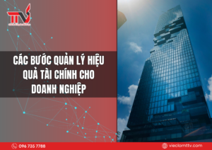 Các bước quản lý hiệu quả tài chính cho doanh nghiệp 2025