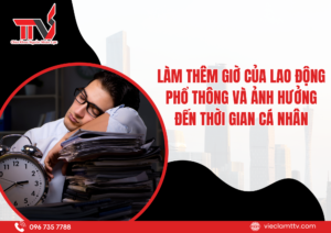 Làm thêm giờ của lao động phổ thông và ảnh hưởng đến thời gian cá nhân 2025