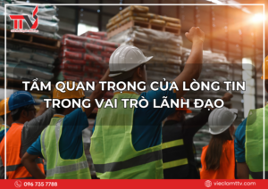 Tầm quan trọng của lòng tin trong vai trò lãnh đạo 2025