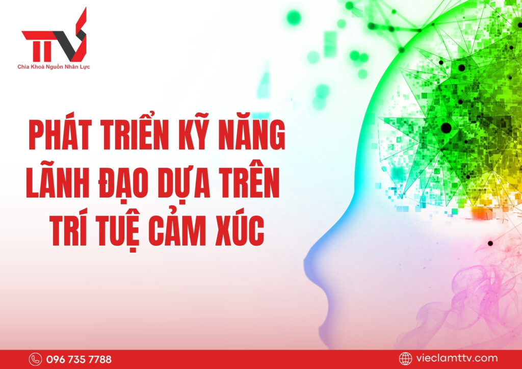 Phát triển kỹ năng lãnh đạo dựa trên trí tuệ cảm xúc