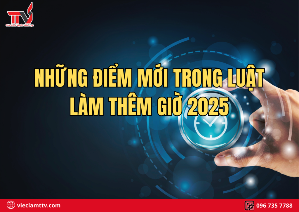 Những điểm mới trong Luật Làm Thêm Giờ 2025
