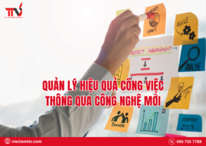 Quản lý hiệu quả công việc thông qua công nghệ mới