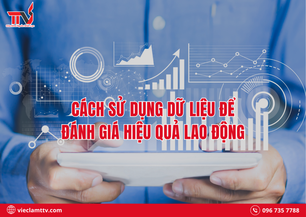 Cách sử dụng dữ liệu để đánh giá hiệu quả lao động
